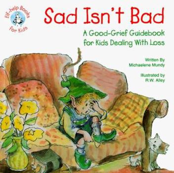 Paperback Sad Isn't Bad: A Good-Grief Guidebook for Kids Dealing with Loss Book