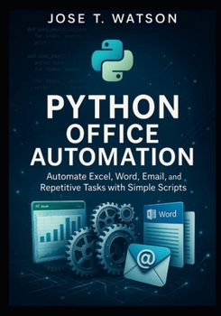 Paperback Python Office Automation: Automate Excel, Word, Email, and Repetitive Tasks with Simple Scripts Book