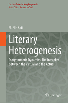 Hardcover Literary Heterogenesis: Diagrammatic Dynamics. the Interplay Between the Virtual and the Actual Book