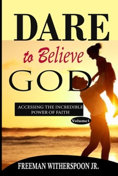 Paperback Dare to Believe God: Accessing the Incredible Power of Faith Book