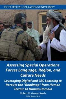 Paperback Assessing Special Operations Forces Language, Region, and Culture Needs: Leveraging Digital and LRC Learning to Reroute the Roadmap from Human Terrain Book