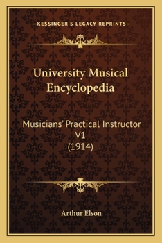 Paperback University Musical Encyclopedia: Musicians' Practical Instructor V1 (1914) Book