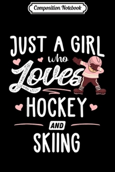 Paperback Composition Notebook: Just A Girl Who Loves Hockey And Skiing Gift Women Journal/Notebook Blank Lined Ruled 6x9 100 Pages Book