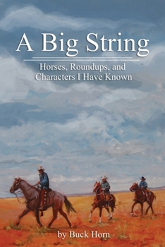 Paperback A Big String - Stories about Horses, Round-ups and Characters I Have Known Book