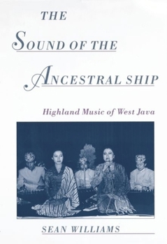 Paperback The Sound of the Ancestral Ship: Highland Music of West Java Book