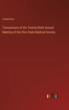 Transactions of the Twenty-Ninth Annual Meeting of the Ohio State Medical Society