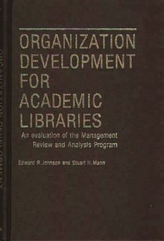 Hardcover Organization Development for Academic Libraries: An Evaluation of the Management Review and Analysis Program Book