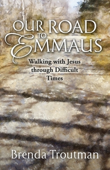 Paperback Our Road to Emmaus: Walking with Jesus through Difficult Times Book