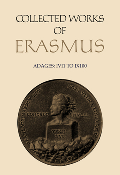 Adages: Ivi1 to Ix100 (Collected Works of Erasmus, v.32) - Book #32 of the Collected Work of Erasmus