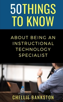 Paperback 50 Things to Know About Being an Instructional Technology Specialist Book