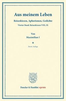Paperback Aus Meinem Leben: Reiseskizzen, Aphorismen, Gedichte. Vierter Band: Reiseskizzen VIII, IX [German] Book
