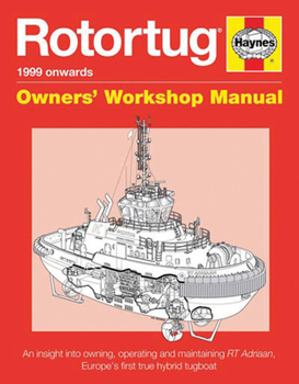 Hardcover Rotortug - 1999 Onwards: An Insight Into Owning, Operating and Maintaining Rt Adriaan, Europe's First True Hybrid Tugboat Book