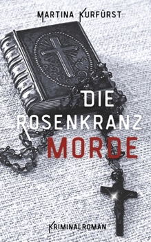 Die Rosenkranzmorde (German Edition)