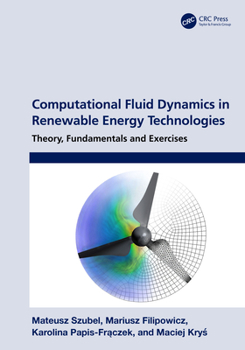Paperback Computational Fluid Dynamics in Renewable Energy Technologies: Theory, Fundamentals and Exercises Book