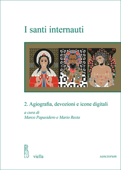 I Santi Internauti 2: Agiografia, Devozioni E Icone Digitali
