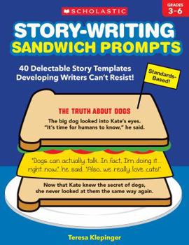 Paperback Story-Writing Sandwich Prompts: 40 Delectable Story Templates Developing Writers Can't Resist! Book