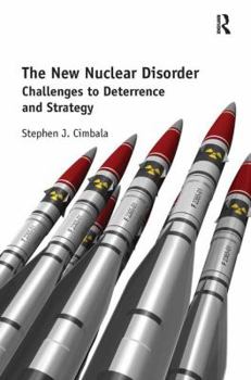 Hardcover The New Nuclear Disorder: Challenges to Deterrence and Strategy Book