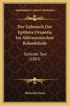 Der Gebrauch der Epitheta Ornantia im altfranzösischen Rolandsliede