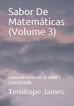 Paperback Sabor De Matemáticas (Volume 3): Concentrarse en el JAMES COVERSION [Spanish] Book