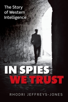 Hardcover In Spies We Trust: The Story of Western Intelligence Book