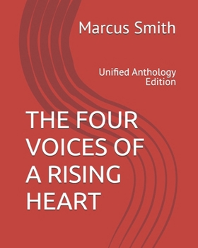 THE FOUR VOICES OF A RISING HEART: Unified Anthology Edition