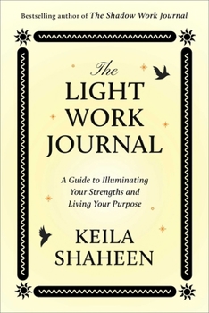 Paperback The Light Work Journal: A Guide to Illuminating Your Strengths and Living Your Purpose Book