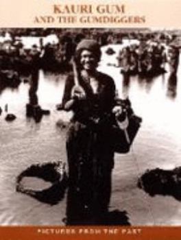 Paperback Kauri gum and the gumdiggers: A pictorial history of the Kauri gum industry in New Zealand (Pictures from the past) Book