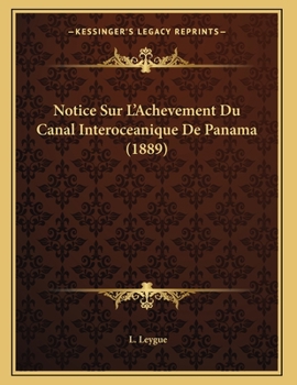 Paperback Notice Sur L'Achevement Du Canal Interoceanique De Panama (1889) [French] Book