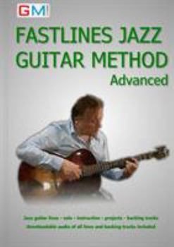 Paperback Fastlines Jazz Guitar Method Advanced: Learn to solo for jazz guitar with Fastlines, the combined book and audio tutor Book