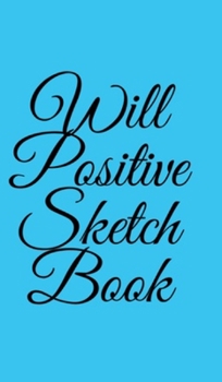 Hardcover Will Positive Sketchbook: Sketchbook by William O'Sullivan Book