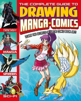 Paperback The Complete Guide to Drawing Manga + Comics: Learn the Secrets of Great Comic Book Art! Book