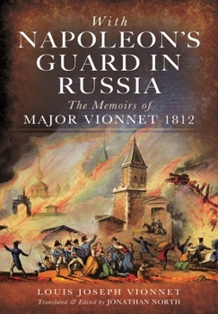 Paperback With Napoleon's Guard in Russia: The Memoirs of Major Vionnet, 1812 Book