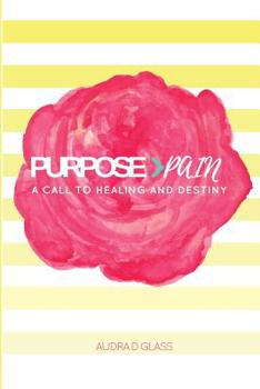 Paperback Purpose > Pain A Call To Healing And Destiny Book