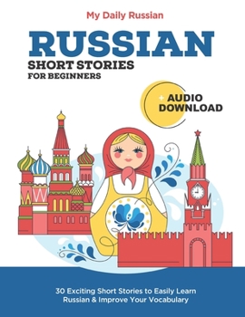 Paperback Russian Short Stories for Beginners + Audio Download: Improve your reading and listening skills in Russian (Learn Russian with Audio) Book