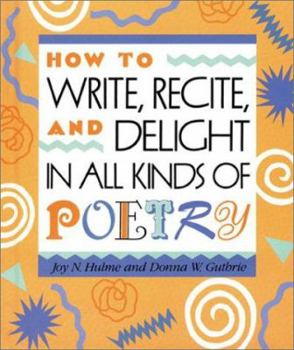 Paperback How to Write, Recite and Delight in All Kinds of Poetry Book