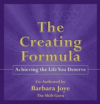 Paperback The Creating Formula: Achieving the Life You Deserve Book