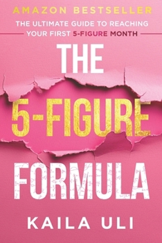 Paperback The 5-Figure Formula: The Ultimate Guide to Reaching Your First 5-Figure Month Book