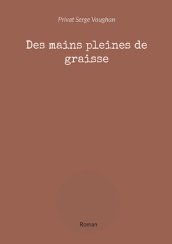 Paperback Des mains pleines de graisse: Roman [French] Book
