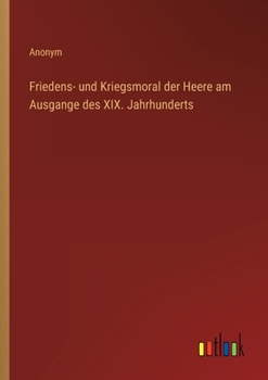 Paperback Friedens- und Kriegsmoral der Heere am Ausgange des XIX. Jahrhunderts [German] Book