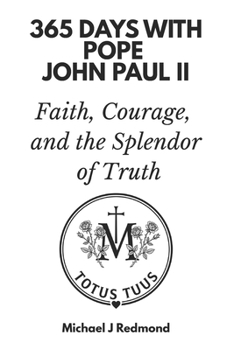 Paperback 365 Days with Pope John Paul II: Faith, Courage, and the Splendor of Truth Book