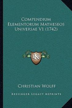 Hardcover Compendium Elementorum Matheseos Universae V1 (1742) Book