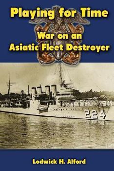 Paperback Playing for Time: War on an Asiatic Fleet Destroyer Book