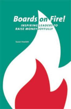 Perfect Paperback Boards on Fire! Inspiring Leaders to Raise Money Joyfully Book