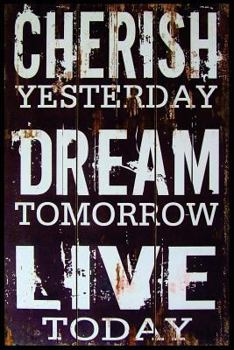 Paperback "Cherish Yesterday Dream Tomorrow Live Today" Journal Book