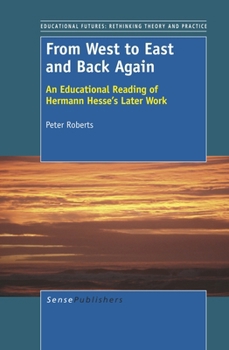 Hardcover From West to East and Back Again: An Educational Reading of Hermann Hesse's Later Work Book