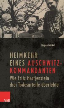 Hardcover Heimkehr Eines Auschwitz-Kommandanten: Wie Fritz Hartjenstein Drei Todesurteile Uberlebte [German] Book