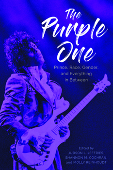 The Purple One: Prince, Race, Gender, and Everything in Between (American Made Music Series)