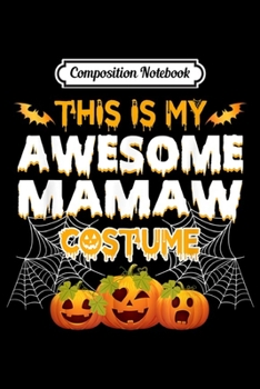 Paperback Composition Notebook: This Is My Awesome Mamaw Costume Funny Halloween Costume Journal/Notebook Blank Lined Ruled 6x9 100 Pages Book