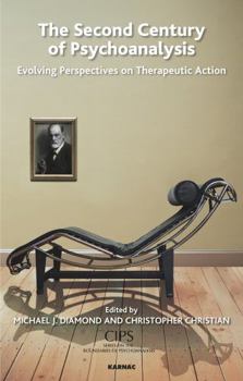 Paperback The Second Century of Psychoanalysis: Evolving Perspectives on Therapeutic Action Book