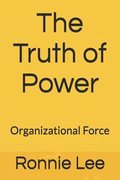 The Truth of Power: Organizational Force